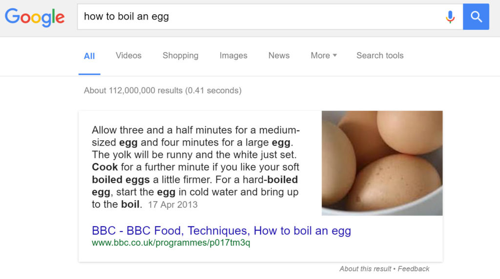 How to boil an egg yields an answer box as the first, and most visible search result.