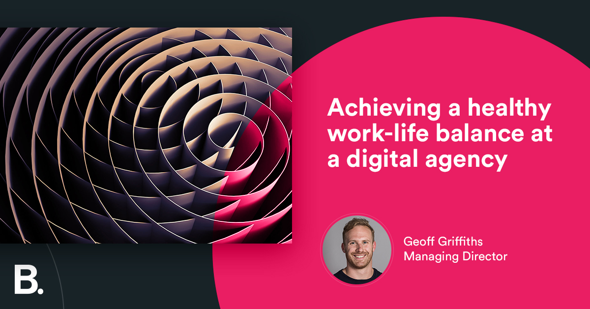 Achieving a healthy work-life balance at a digital agency - Builtvisible