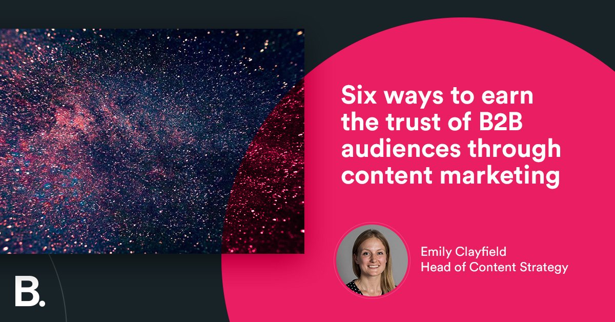 Six ways to earn the trust of B2B audiences through content marketing ...