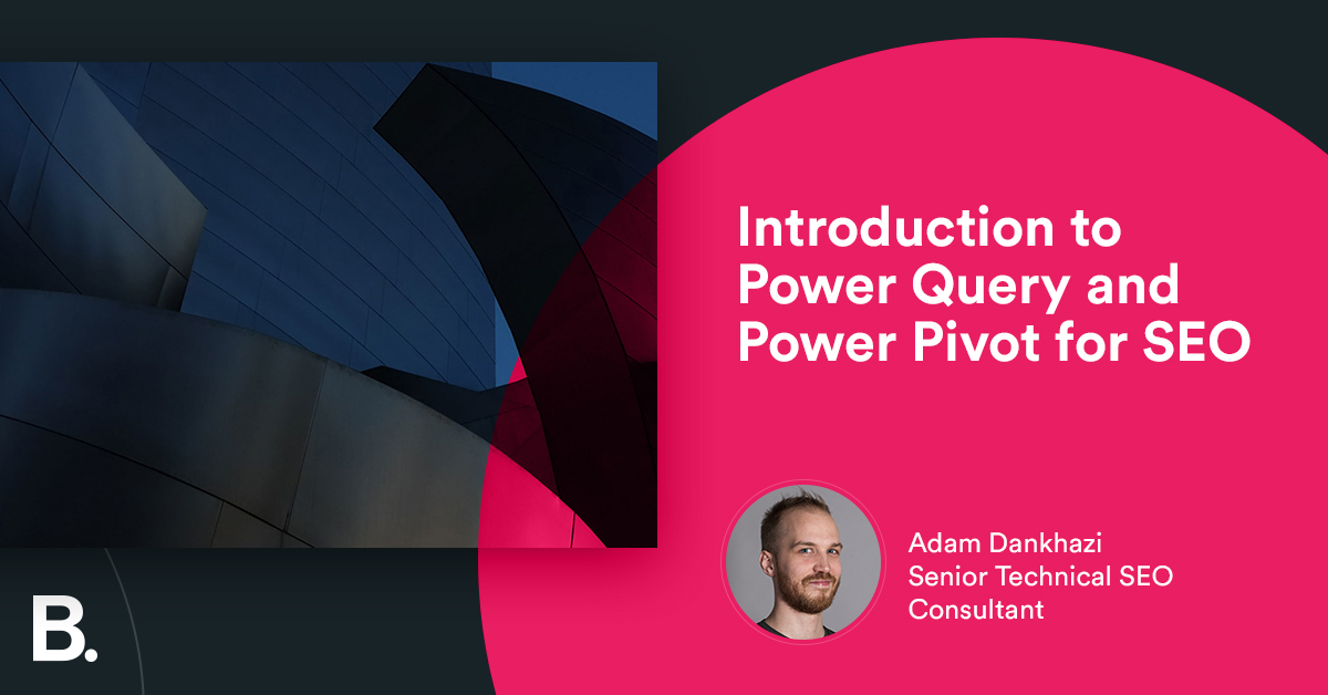 Introduction To Power Query And Power Pivot For Seo Builtvisible 2638
