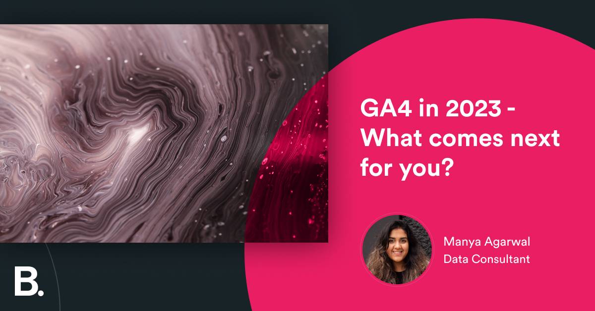GA4 in 2023 – What comes next for you? – Builtvisible