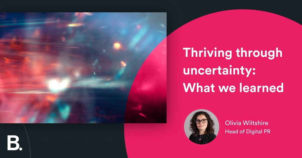 Thriving through uncertainty: What we learned – Builtvisible