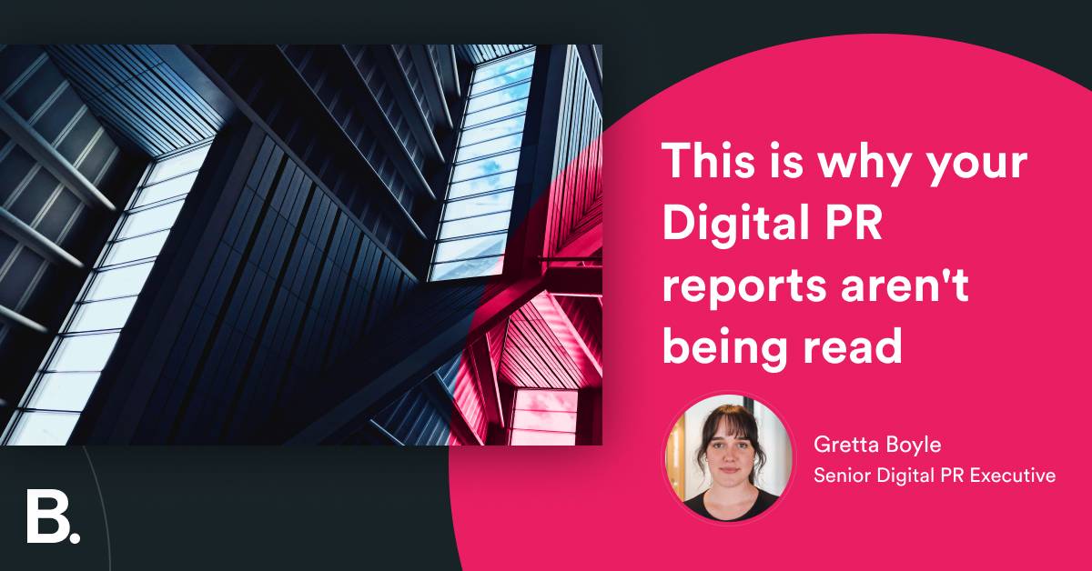 This is why your Digital PR reports aren’t being read – Builtvisible