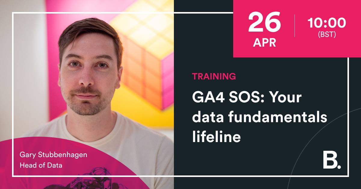 GA4 SOS Training: Your data fundamentals lifeline – Builtvisible