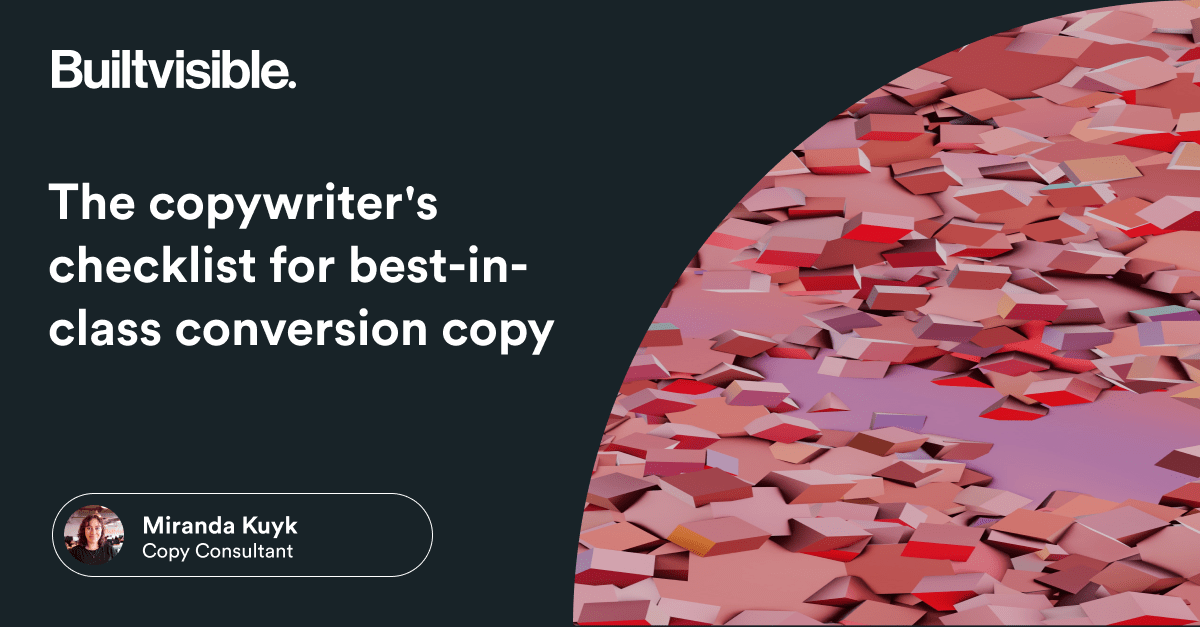 The copywriter's checklist for best-in-class conversion copy - Builtvisible