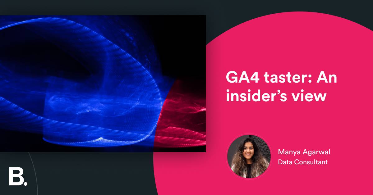 GA4 taster: An insider’s view – Builtvisible