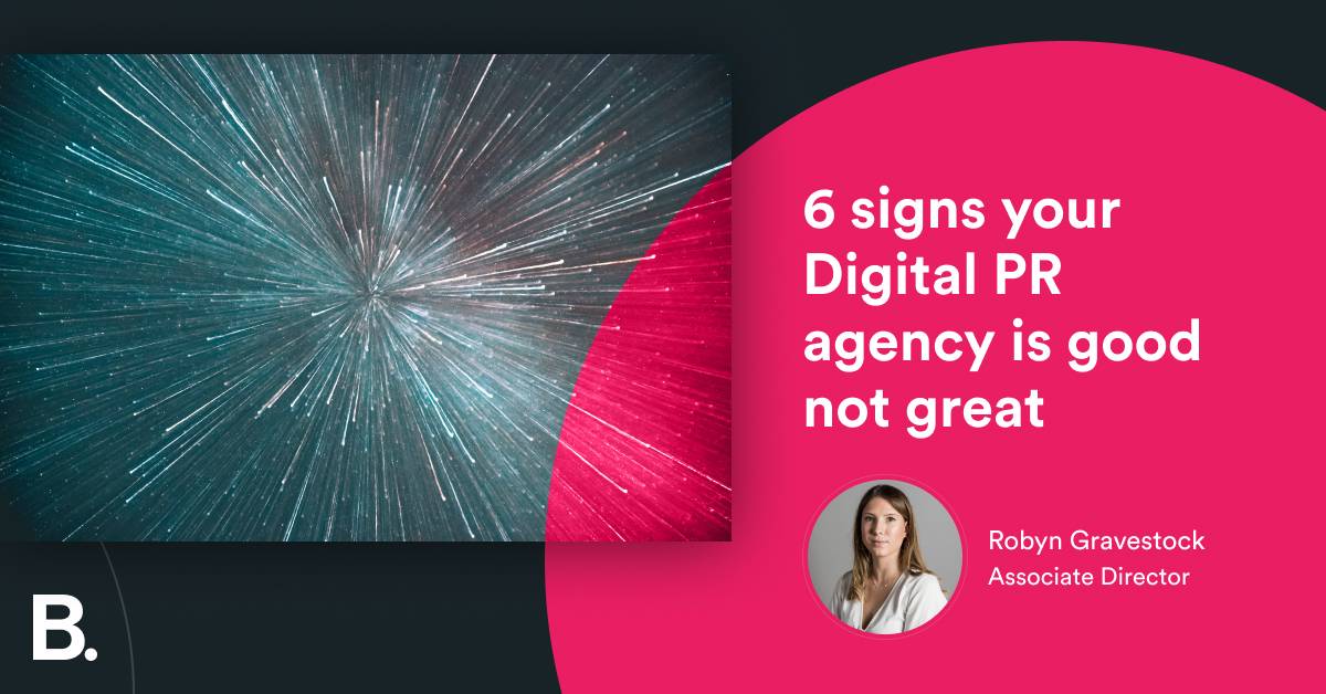6 signs your Digital PR agency is good not great – Builtvisible
