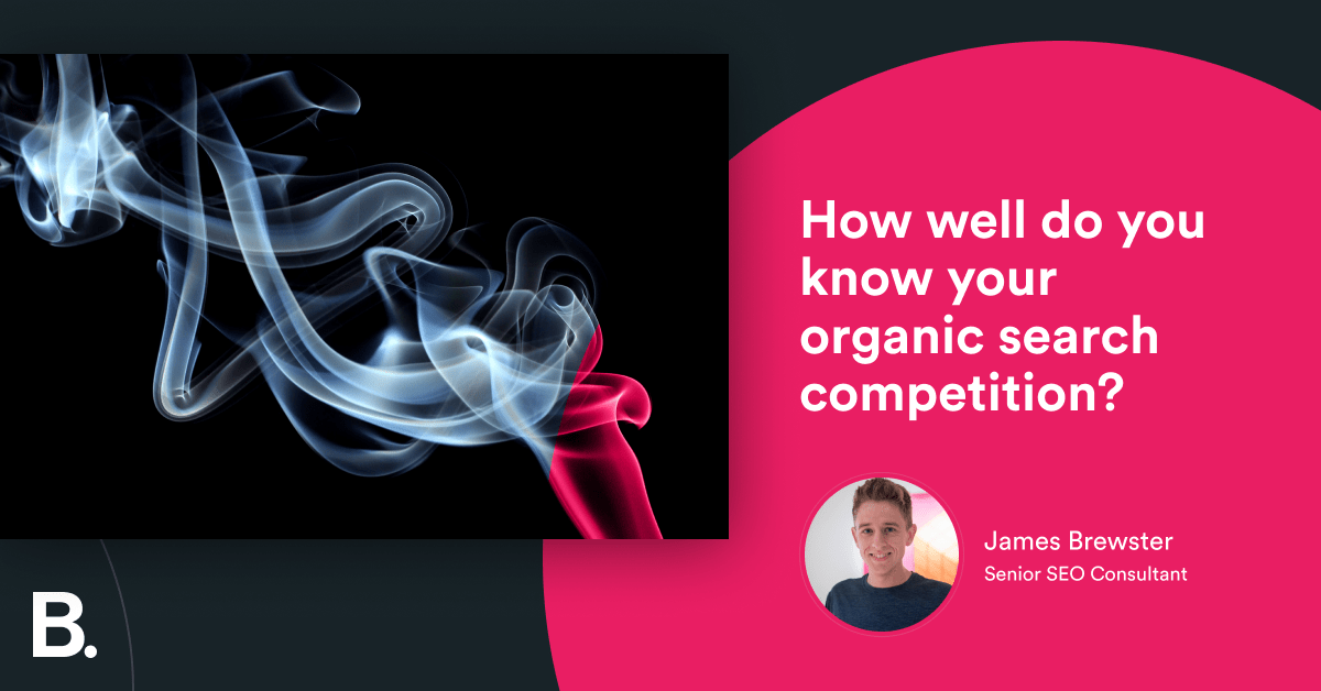 How well do you know your organic search competition? – Builtvisible