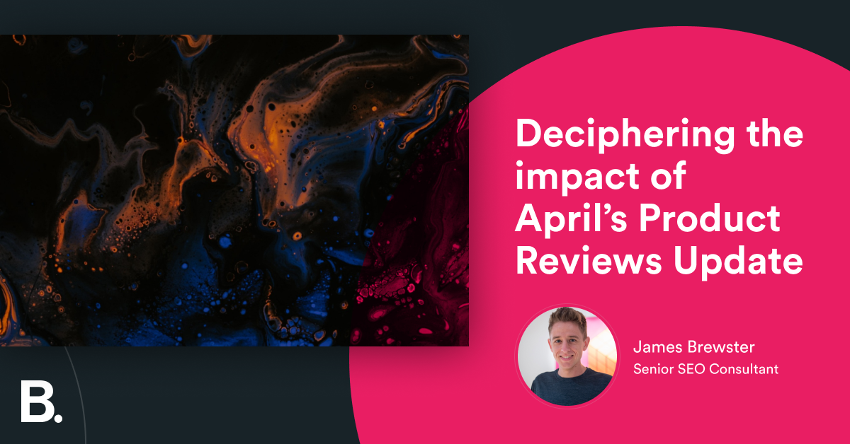 Deciphering the impact of April’s Product Reviews Update – Builtvisible