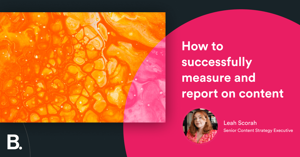 How to successfully measure and report on content – Builtvisible