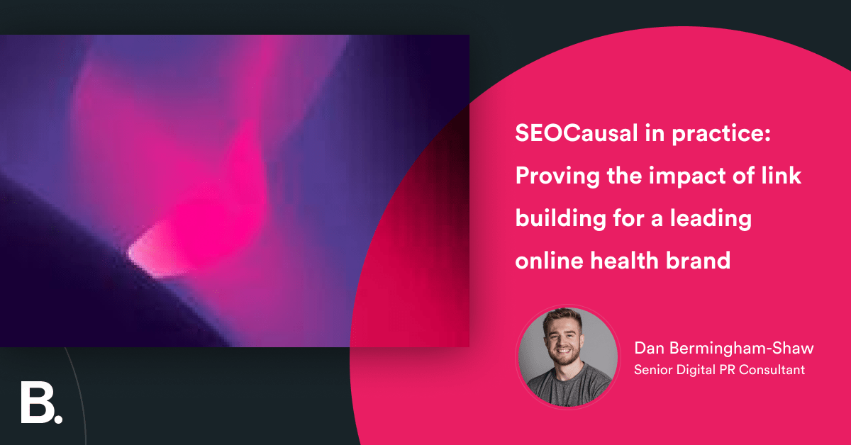 SEOCausal in practice: Making a case for link building for a leading online health brand – Builtvisible