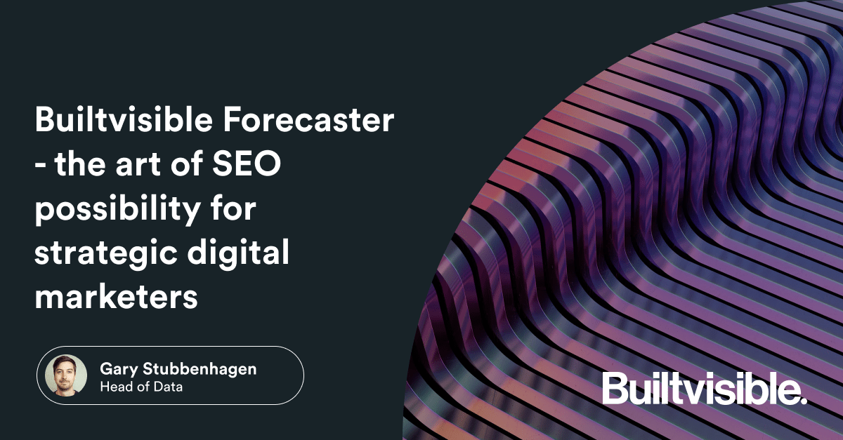 Builtvisible Forecaster – the art of SEO possibility for strategic digital marketers.